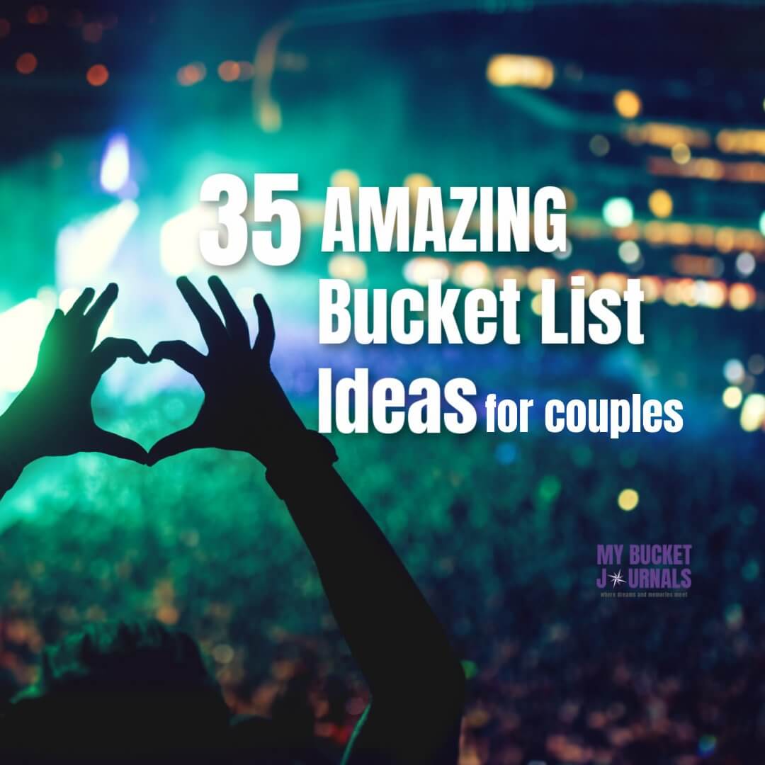 35 Amazing Bucket List Ideas for Couples
