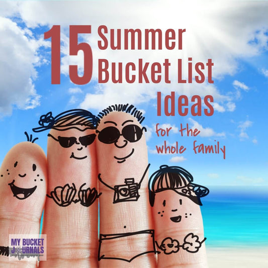 15 Summer Bucket List Ideas for the Whole Family