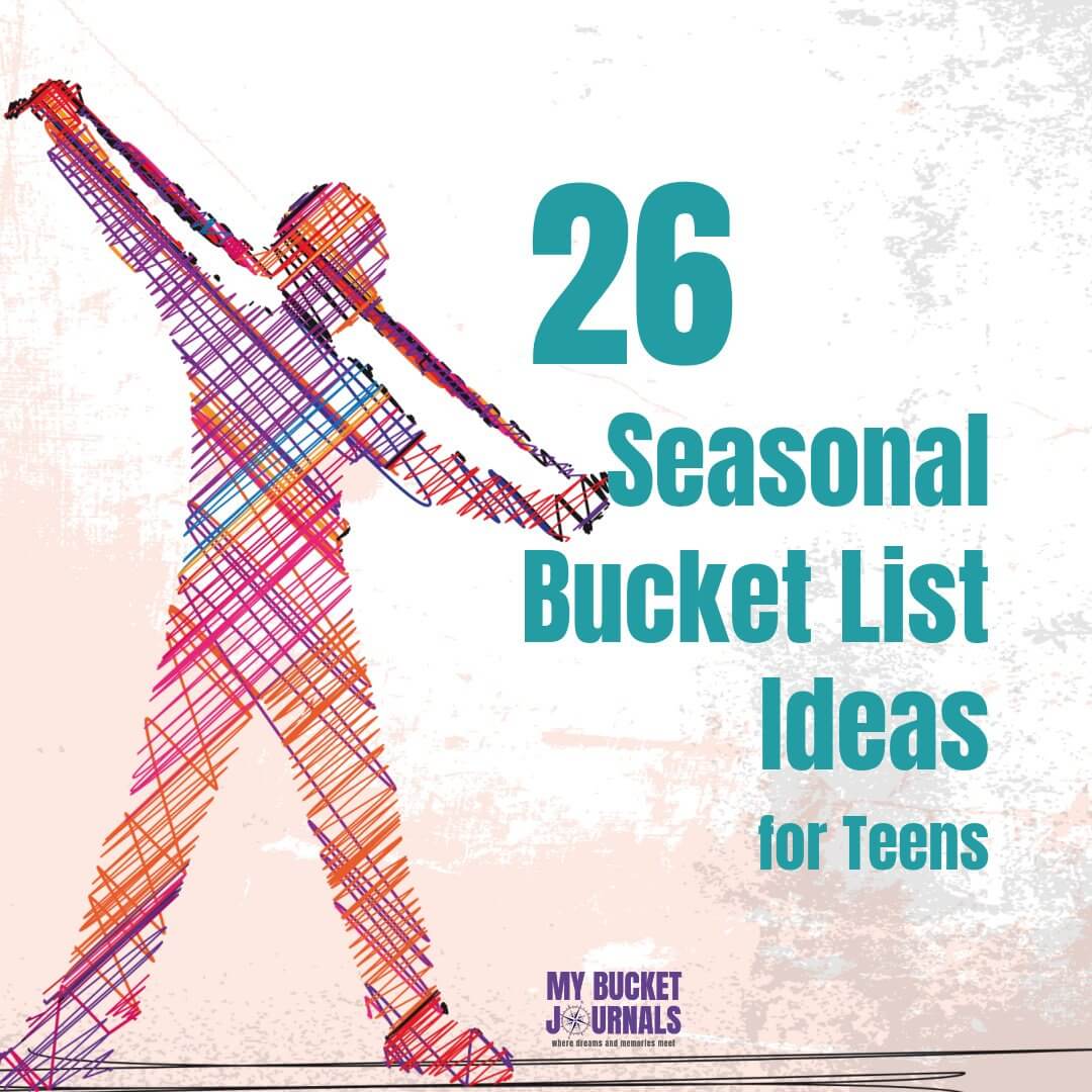 26 Seasonal Bucket List Ideas for Teens