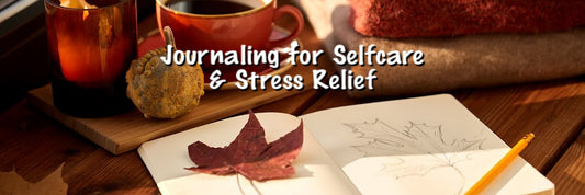 Journaling For Self-care and Stress Relief