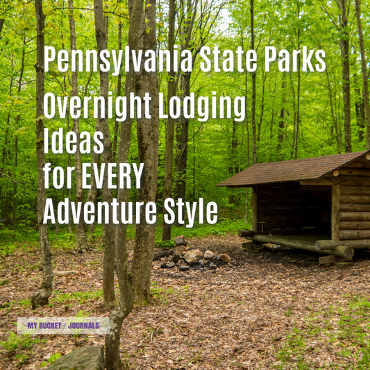 Overnight Lodging in Pennsylvania State Parks for Every Adventure Style