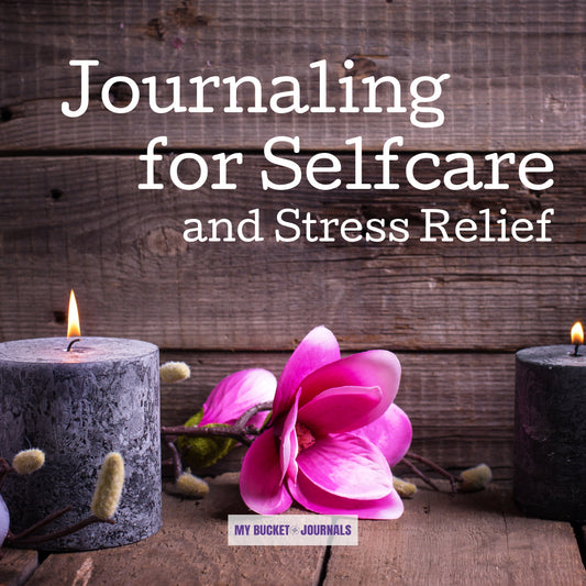 Journaling For Self-care and Stress Relief