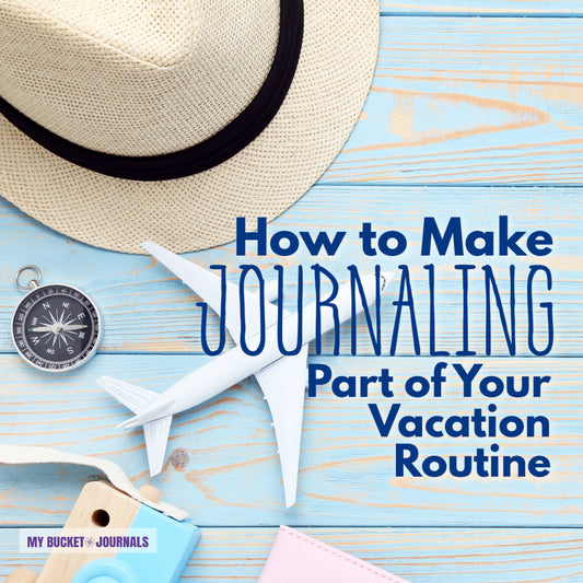 Tips for Making Journaling Part of Your Vacation Routine
